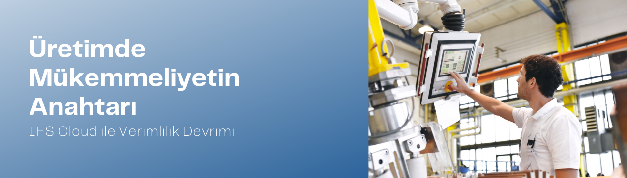 The Key to Manufacturing Excellence: A Productivity Revolution with IFS Cloud
